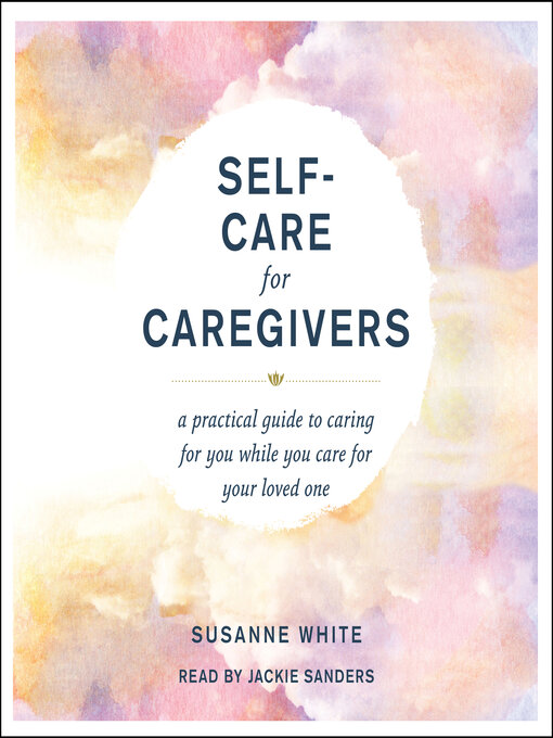 Title details for Self-Care for Caregivers by Susanne White - Available
